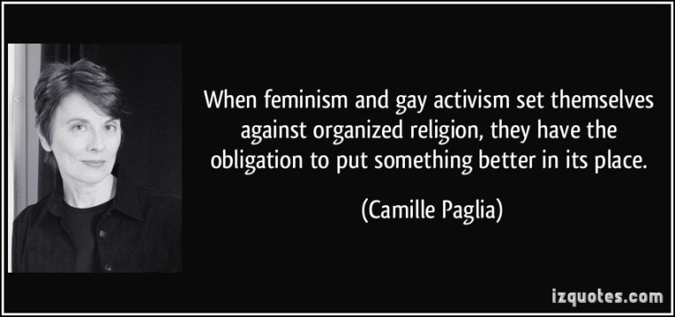 quote-when-feminism-and-gay-activism-set-themselves-against-organized-religion-they-have-the-obligation-camille-paglia-257618